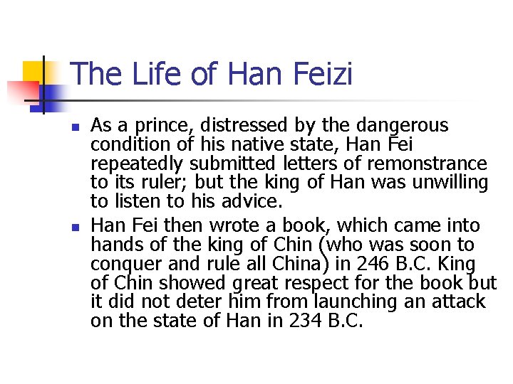 The Life of Han Feizi n n As a prince, distressed by the dangerous