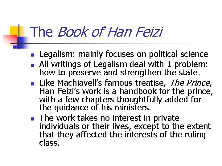 The Book of Han Feizi n n Legalism: mainly focuses on political science All