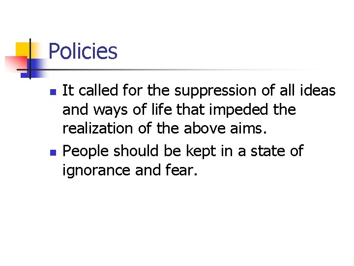 Policies n n It called for the suppression of all ideas and ways of