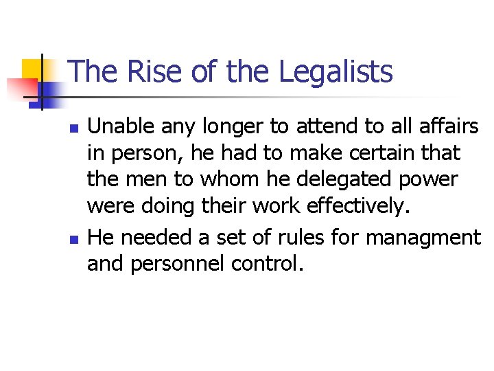 The Rise of the Legalists n n Unable any longer to attend to all