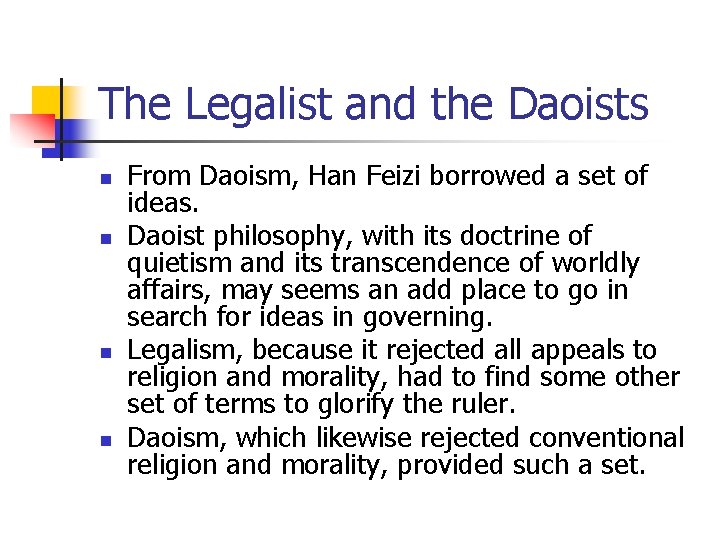 The Legalist and the Daoists n n From Daoism, Han Feizi borrowed a set