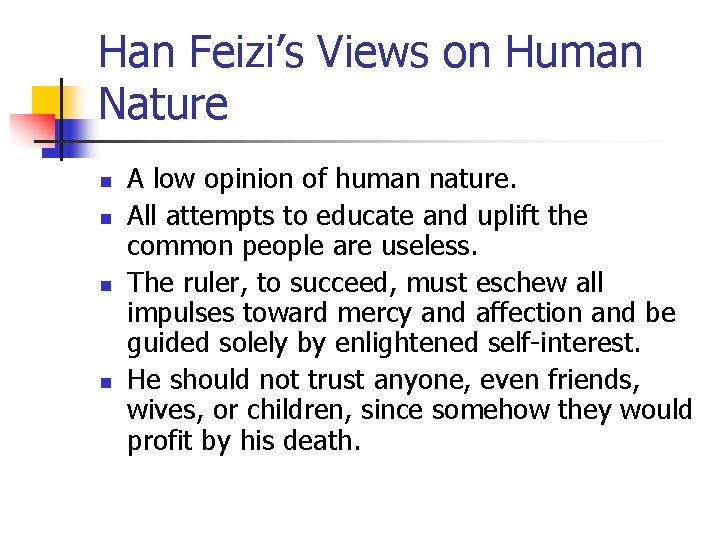 Han Feizi’s Views on Human Nature n n A low opinion of human nature.