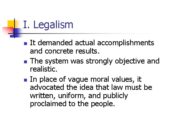 I. Legalism n n n It demanded actual accomplishments and concrete results. The system