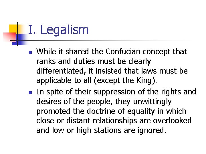 I. Legalism n n While it shared the Confucian concept that ranks and duties