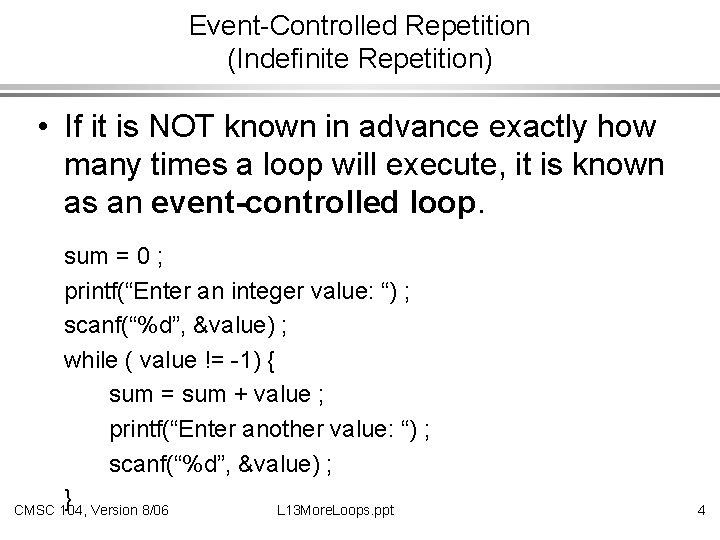 Event-Controlled Repetition (Indefinite Repetition) • If it is NOT known in advance exactly how