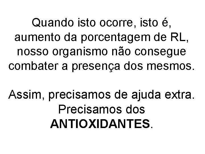 Quando isto ocorre, isto é, aumento da porcentagem de RL, nosso organismo não consegue