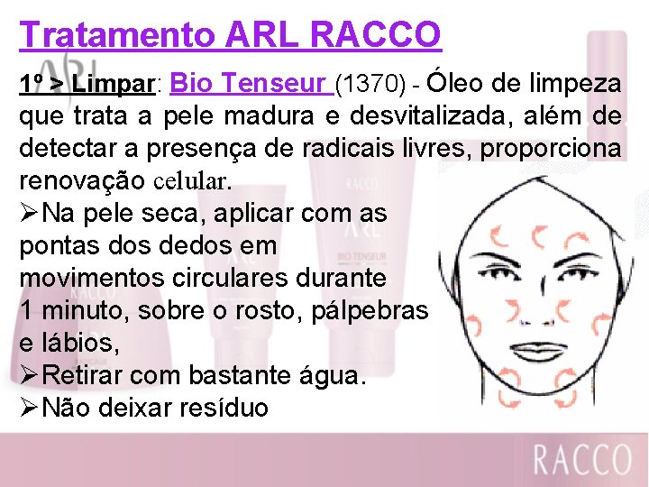 Tratamento ARL RACCO 1º > Limpar: Bio Tenseur (1370) - Óleo de limpeza que