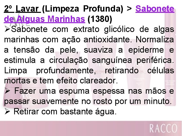 2º Lavar (Limpeza Profunda) > Sabonete de Alguas Marinhas (1380) ØSabonete com extrato glicólico