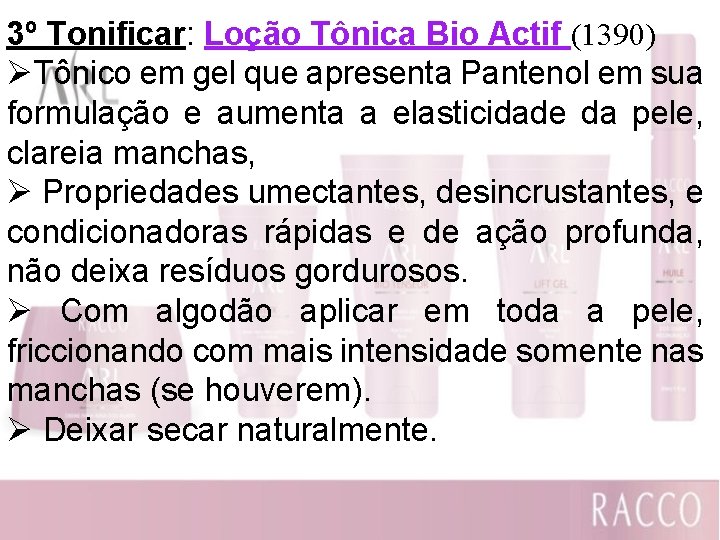 3º Tonificar: Loção Tônica Bio Actif (1390) ØTônico em gel que apresenta Pantenol em