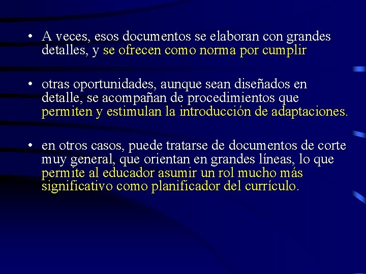  • A veces, esos documentos se elaboran con grandes detalles, y se ofrecen