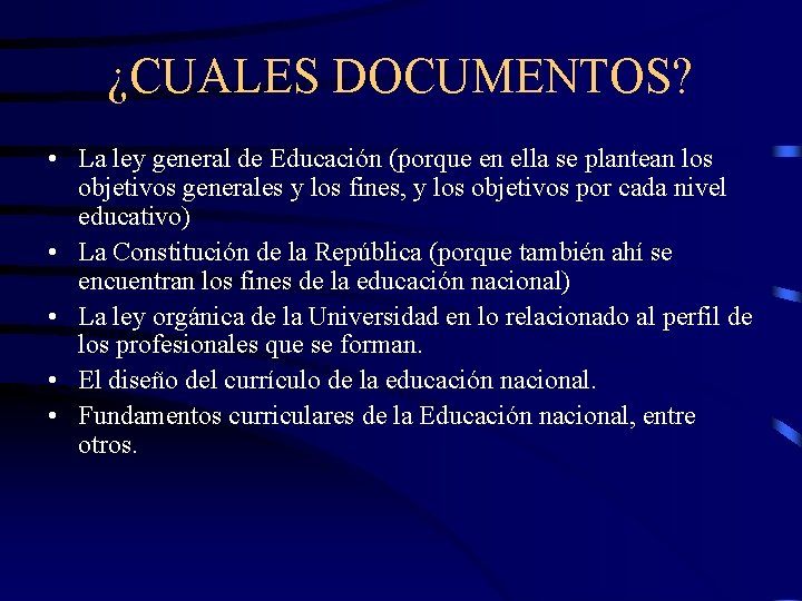 ¿CUALES DOCUMENTOS? • La ley general de Educación (porque en ella se plantean los
