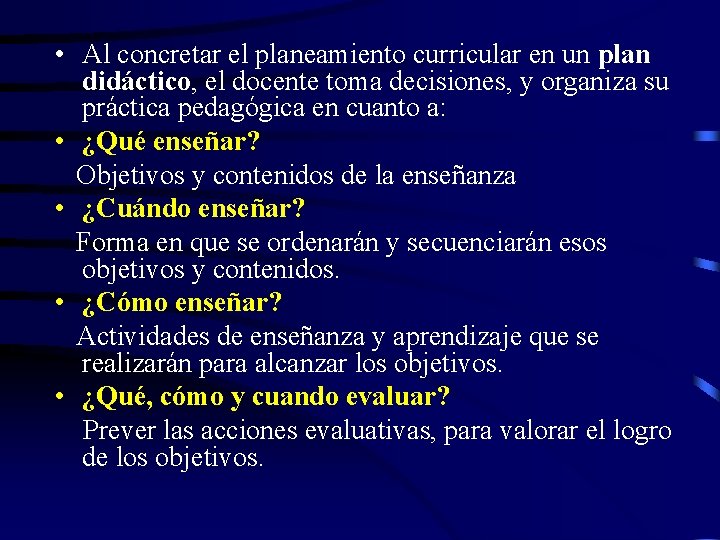  • Al concretar el planeamiento curricular en un plan didáctico, el docente toma