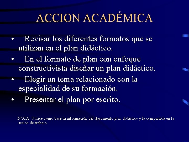 ACCION ACADÉMICA • Revisar los diferentes formatos que se utilizan en el plan didáctico.