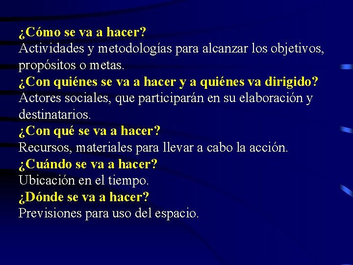 ¿Cómo se va a hacer? Actividades y metodologías para alcanzar los objetivos, propósitos o