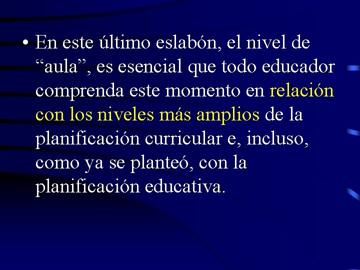  • En este último eslabón, el nivel de “aula”, es esencial que todo