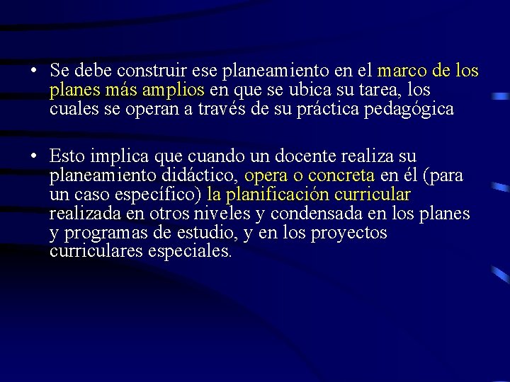  • Se debe construir ese planeamiento en el marco de los planes más