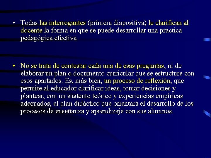  • Todas las interrogantes (primera diapositiva) le clarifican al docente la forma en