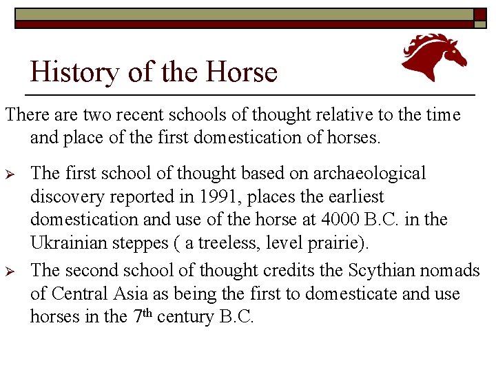 History of the Horse There are two recent schools of thought relative to the