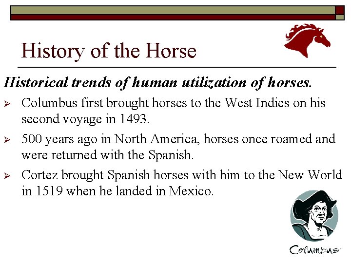 History of the Horse Historical trends of human utilization of horses. Ø Ø Ø