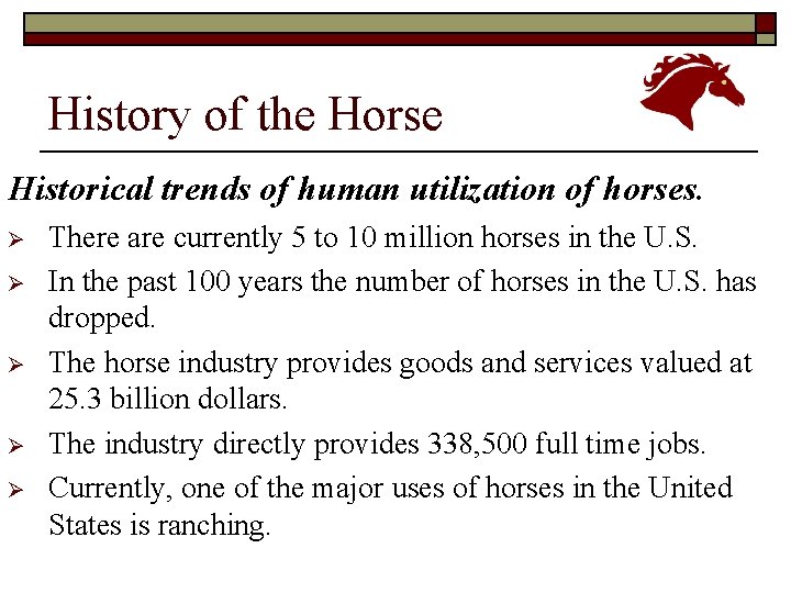 History of the Horse Historical trends of human utilization of horses. Ø Ø Ø