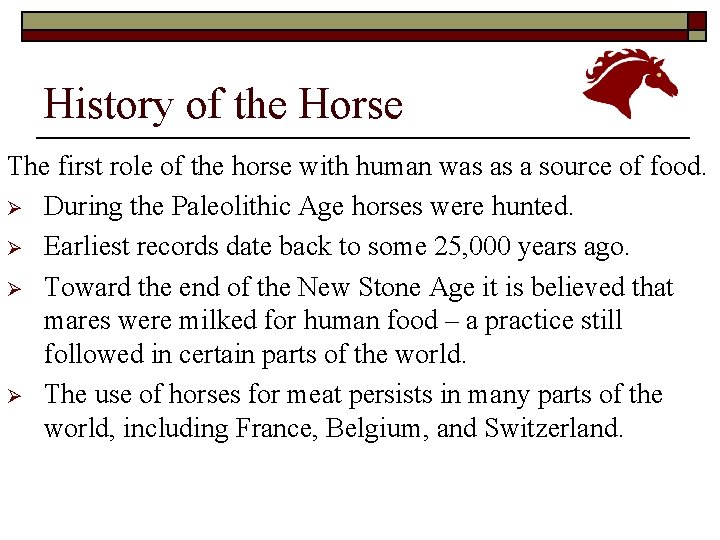 History of the Horse The first role of the horse with human was as