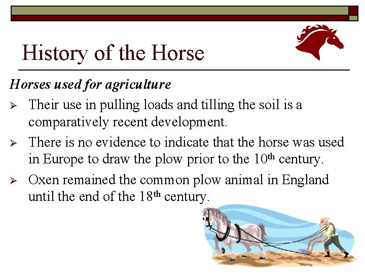 History of the Horses used for agriculture Ø Their use in pulling loads and