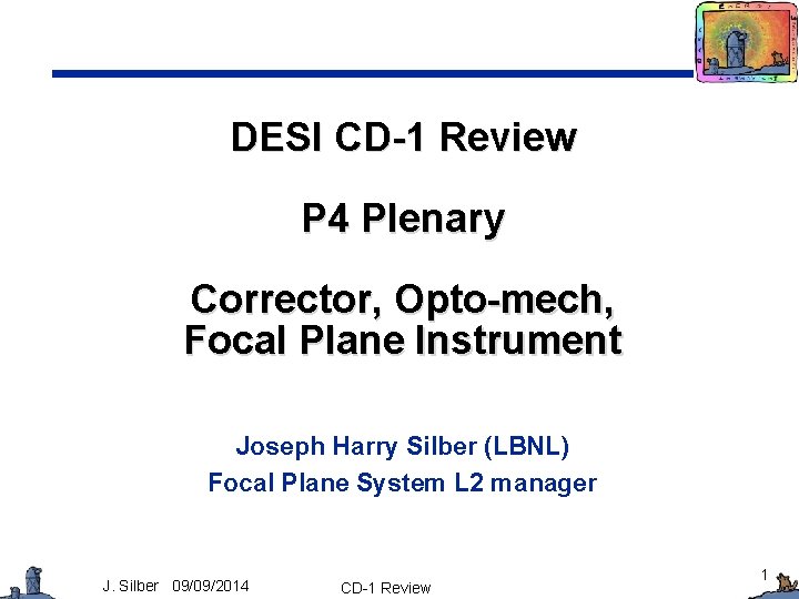 DESI CD-1 Review P 4 Plenary Corrector, Opto-mech, Focal Plane Instrument Joseph Harry Silber
