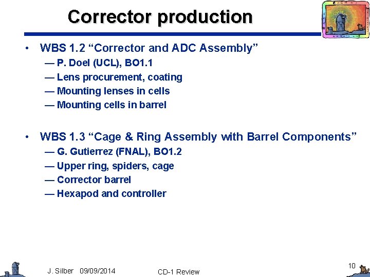 Corrector production • WBS 1. 2 “Corrector and ADC Assembly” — P. Doel (UCL),