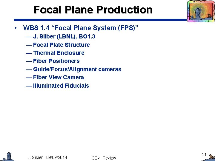 Focal Plane Production • WBS 1. 4 “Focal Plane System (FPS)” — J. Silber