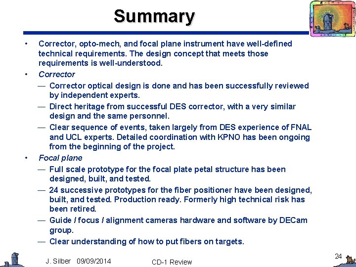 Summary • • • Corrector, opto-mech, and focal plane instrument have well-defined technical requirements.