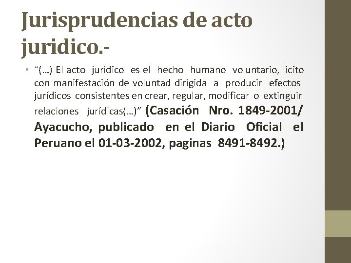 Jurisprudencias de acto juridico. • “(…) El acto jurídico es el hecho humano voluntario,