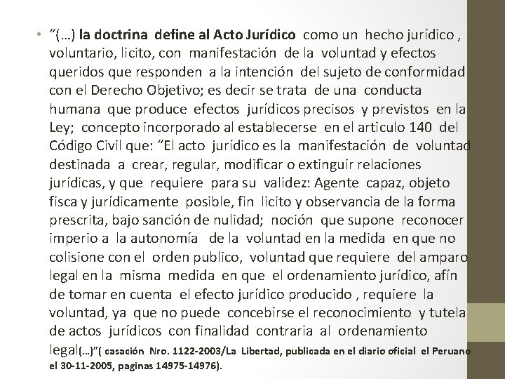  • “(…) la doctrina define al Acto Jurídico como un hecho jurídico ,