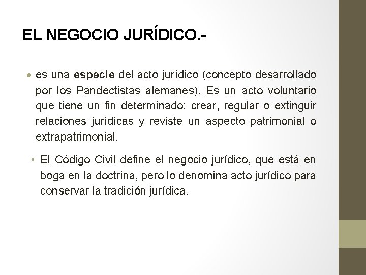 EL NEGOCIO JURÍDICO. es una especie del acto jurídico (concepto desarrollado por los Pandectistas