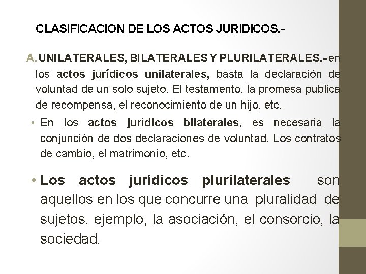 CLASIFICACION DE LOS ACTOS JURIDICOS. A. UNILATERALES, BILATERALES Y PLURILATERALES. - en los actos