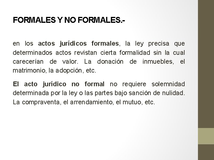 FORMALES Y NO FORMALES. en los actos jurídicos formales, la ley precisa que determinados