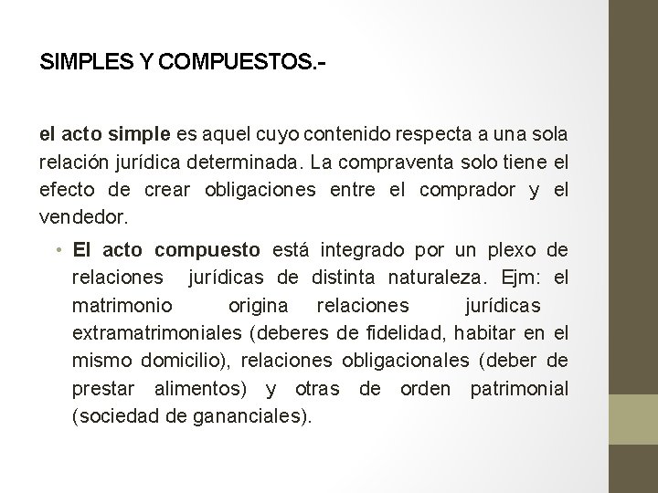 SIMPLES Y COMPUESTOS. el acto simple es aquel cuyo contenido respecta a una sola