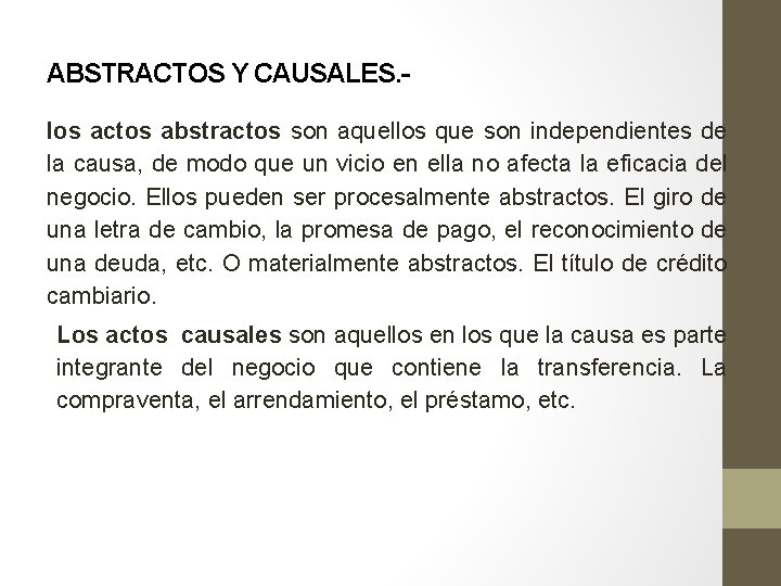 ABSTRACTOS Y CAUSALES. los actos abstractos son aquellos que son independientes de la causa,