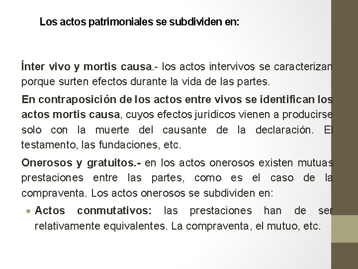 Los actos patrimoniales se subdividen en: Ínter vivo y mortis causa. los actos intervivos