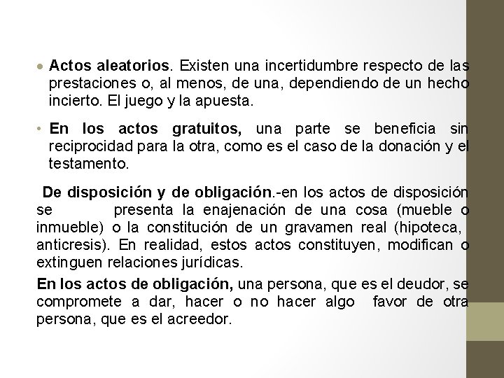  Actos aleatorios. Existen una incertidumbre respecto de las prestaciones o, al menos, de