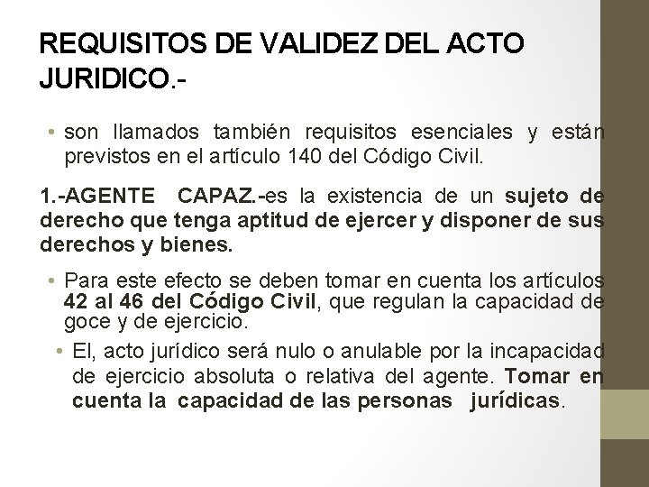 REQUISITOS DE VALIDEZ DEL ACTO JURIDICO. • son llamados también requisitos esenciales y están