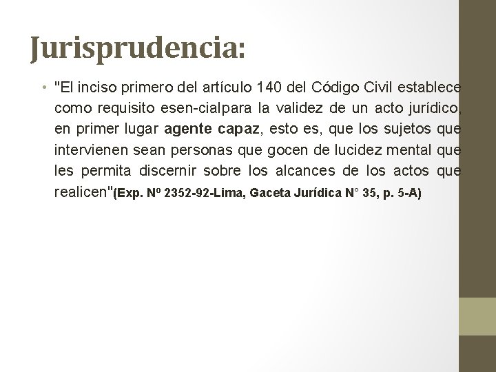 Jurisprudencia: • "El inciso primero del artículo 140 del Código Civil establece como requisito