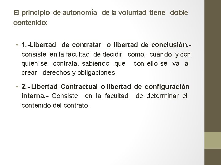 El principio de autonomía de la voluntad tiene doble contenido: • 1. -Libertad de