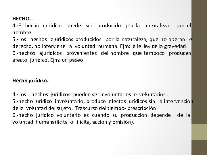 HECHO. 4. -El hecho ajuridico puede ser producido por la naturaleza o por el