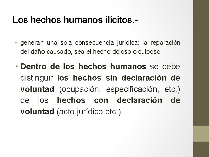Los hechos humanos ilícitos. • generan una sola consecuencia jurídica: la reparación del daño