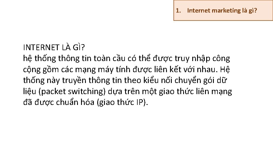 1. Internet marketing là gì? INTERNET LÀ GÌ? hệ thống thông tin toàn cầu