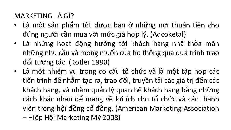 MARKETING LÀ GÌ? • Là một sản phẩm tốt được bán ở những nơi