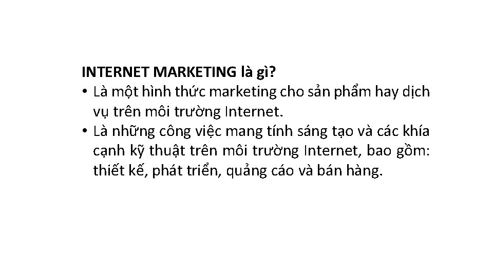 INTERNET MARKETING là gì? • Là một hình thức marketing cho sản phẩm hay