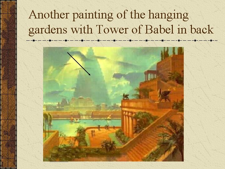 Another painting of the hanging gardens with Tower of Babel in back Another painting of the hanging gardens with Tower of Babel in back