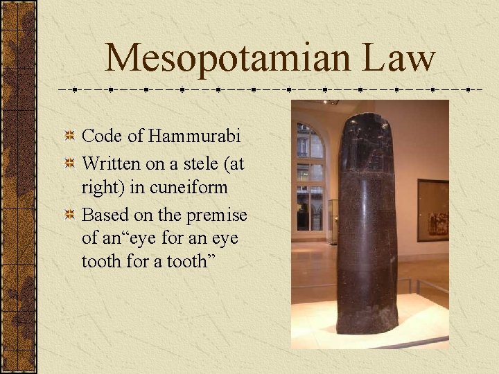 Mesopotamian Law Code of Hammurabi Written on a stele (at right) in cuneiform Based Mesopotamian Law Code of Hammurabi Written on a stele (at right) in cuneiform Based