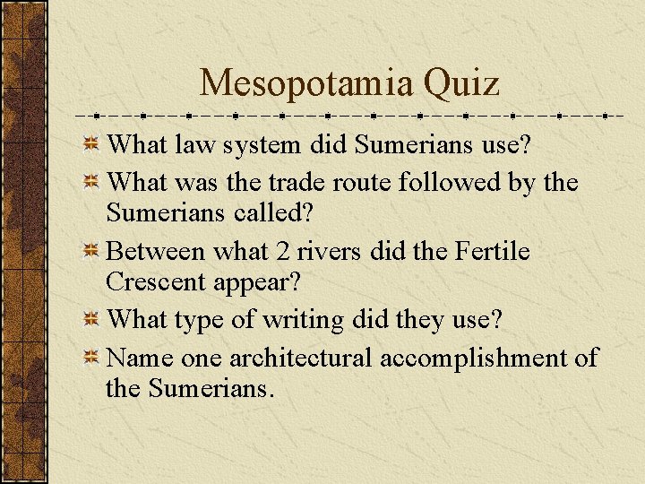 Mesopotamia Quiz What law system did Sumerians use? What was the trade route followed Mesopotamia Quiz What law system did Sumerians use? What was the trade route followed